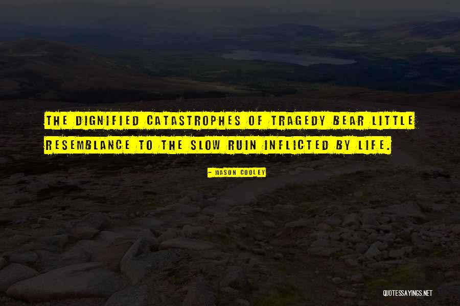 Life S Catastrophes Quotes By Mason Cooley Life S Catastrophes Quotes By Mason Cooley