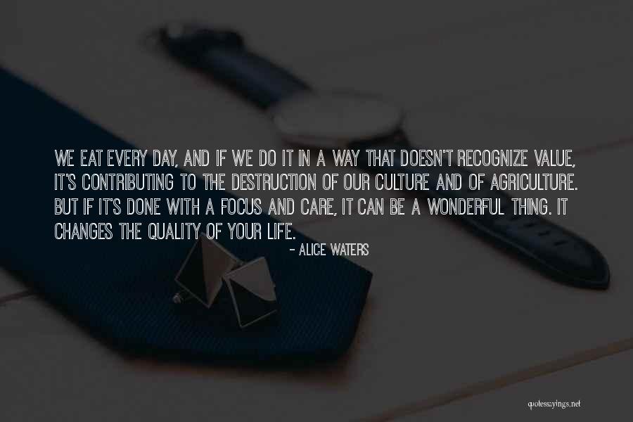 Life S Changes Quotes By Alice Waters Life S Changes Quotes By Alice Waters