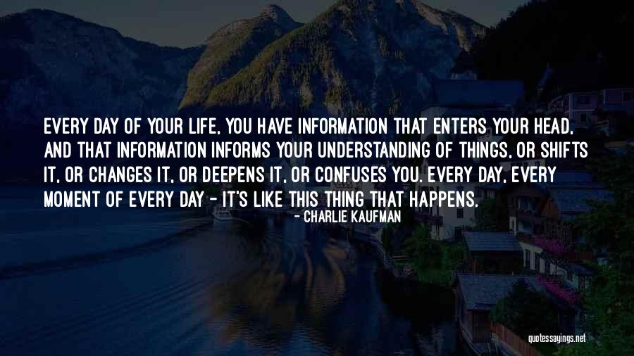 Life S Changes Quotes By Charlie Kaufman Life S Changes Quotes By Charlie Kaufman