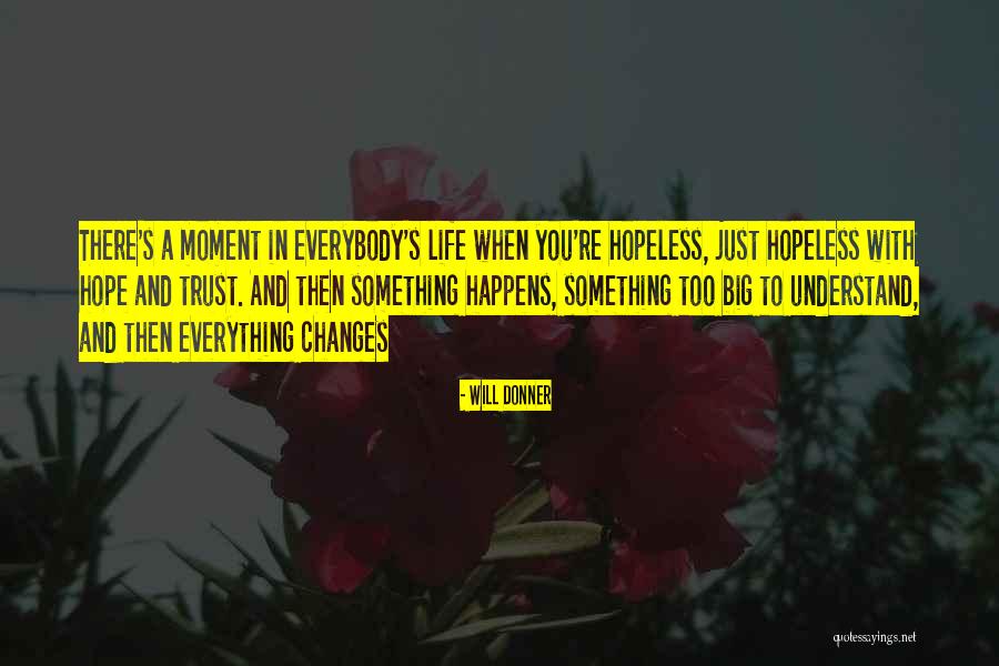 Life S Changes Quotes By Will Donner Life S Changes Quotes By Will Donner