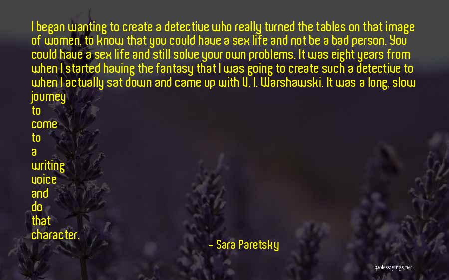 Life S Journey Just Began Quotes By Sara Paretsky Life S Journey Just Began Quotes By Sara Paretsky