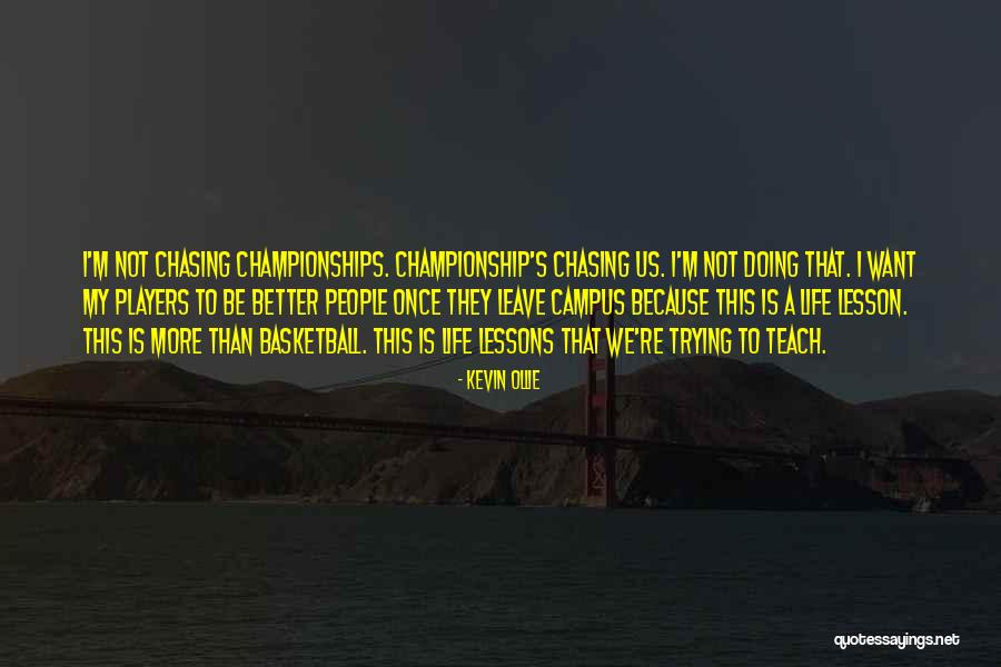 Life S Lesson Quotes By Kevin Ollie Life S Lesson Quotes By Kevin Ollie