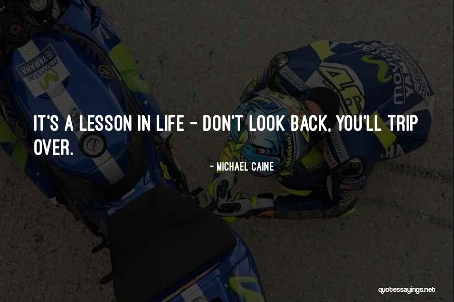Life S Lesson Quotes By Michael Caine