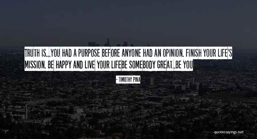 Life S Mission Quotes By Timothy Pina Life S Mission Quotes By Timothy Pina