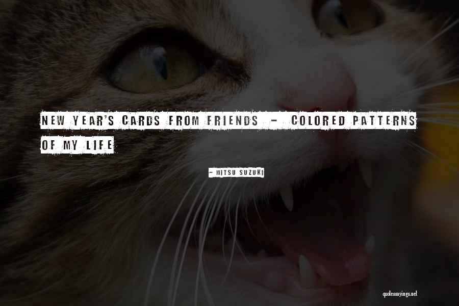 Life S Patterns Quotes By Mitsu Suzuki Life S Patterns Quotes By Mitsu Suzuki