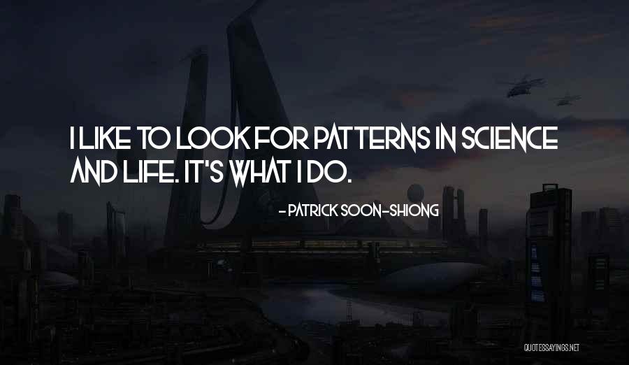 Life S Patterns Quotes By Patrick Soon-Shiong