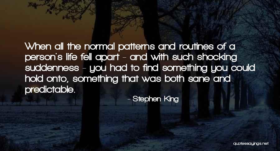 Life S Patterns Quotes By Stephen King Life S Patterns Quotes By Stephen King