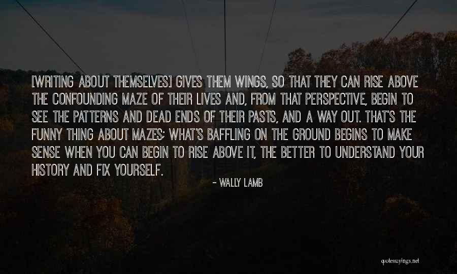 Life S Patterns Quotes By Wally Lamb Life S Patterns Quotes By Wally Lamb