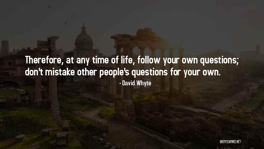 Life S Questions Quotes By David Whyte Life S Questions Quotes By David Whyte
