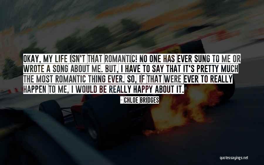 Life S Song Quotes By Chloe Bridges Life S Song Quotes By Chloe Bridges