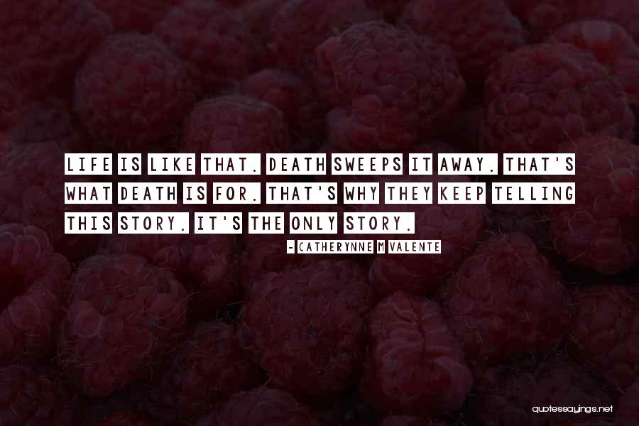 Life S Story Quotes By Catherynne M Valente Life S Story Quotes By Catherynne M Valente