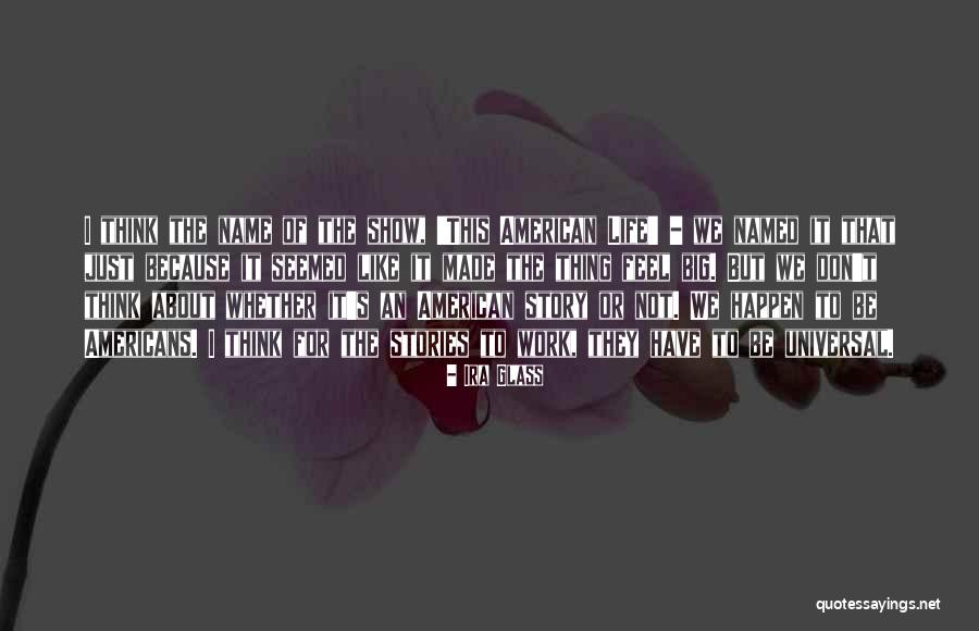 Life S Story Quotes By Ira Glass Life S Story Quotes By Ira Glass