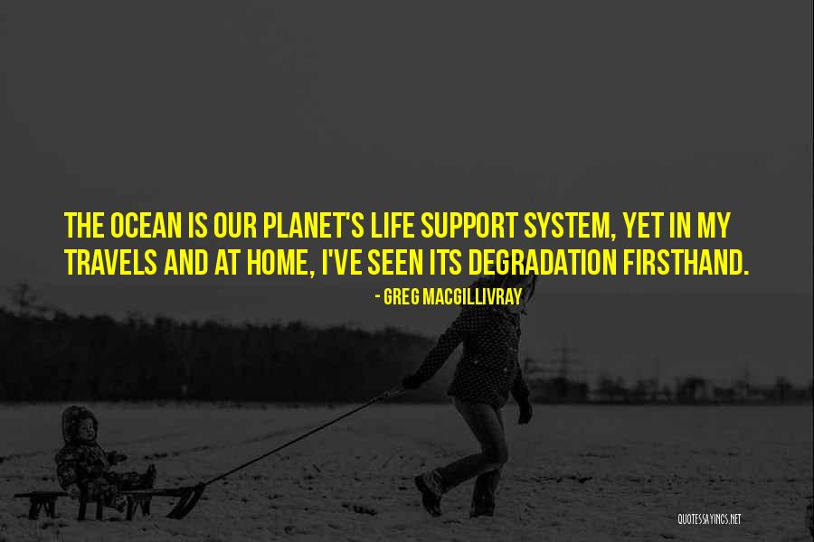 Life S Travels Quotes By Greg MacGillivray Life S Travels Quotes By Greg MacGillivray