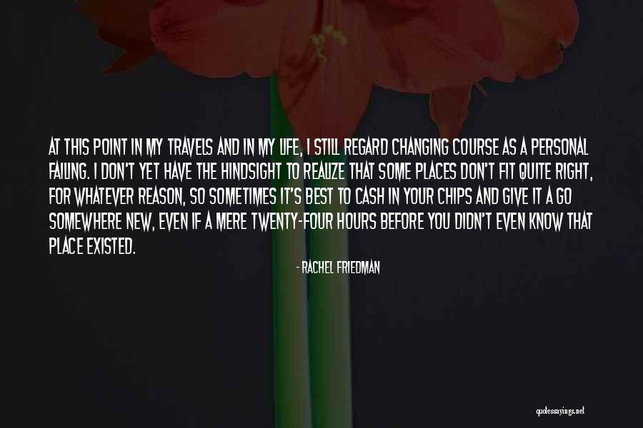 Life S Travels Quotes By Rachel Friedman Life S Travels Quotes By Rachel Friedman