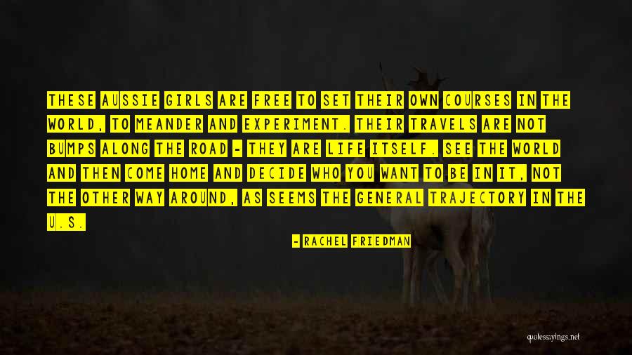 Life S Travels Quotes By Rachel Friedman Life S Travels Quotes By Rachel Friedman