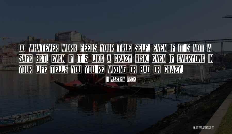Life S Work Quotes By Martha Beck Life S Work Quotes By Martha Beck