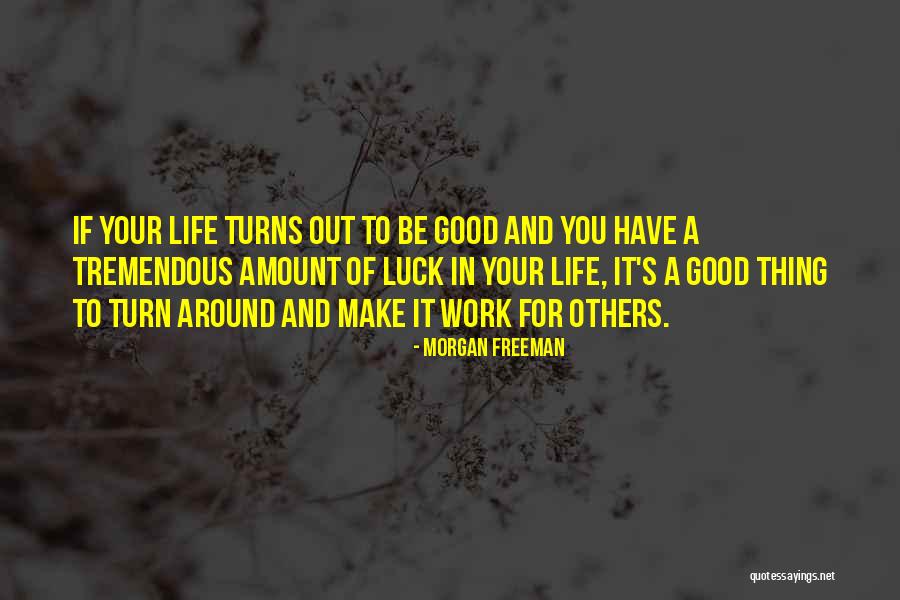 Life S Work Quotes By Morgan Freeman Life S Work Quotes By Morgan Freeman