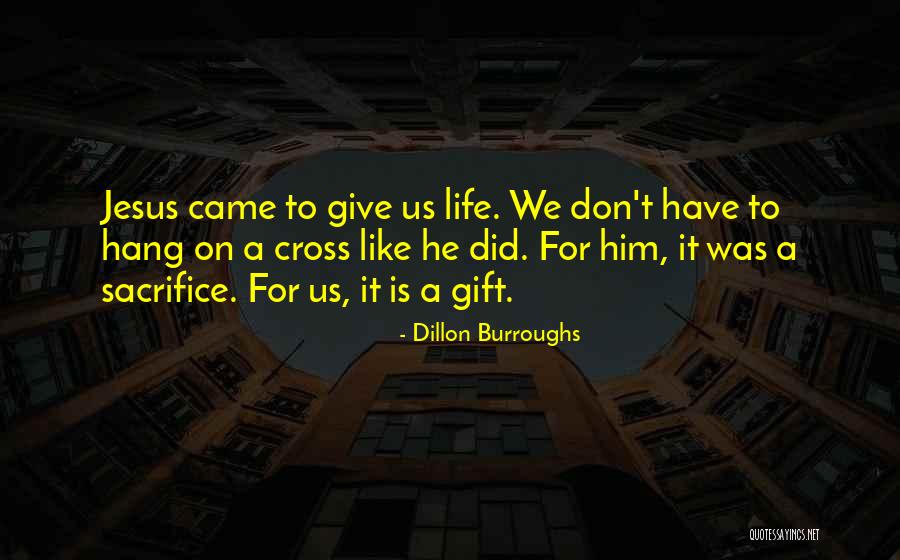 Life Sacrifice Quotes By Dillon Burroughs Life Sacrifice Quotes By Dillon Burroughs