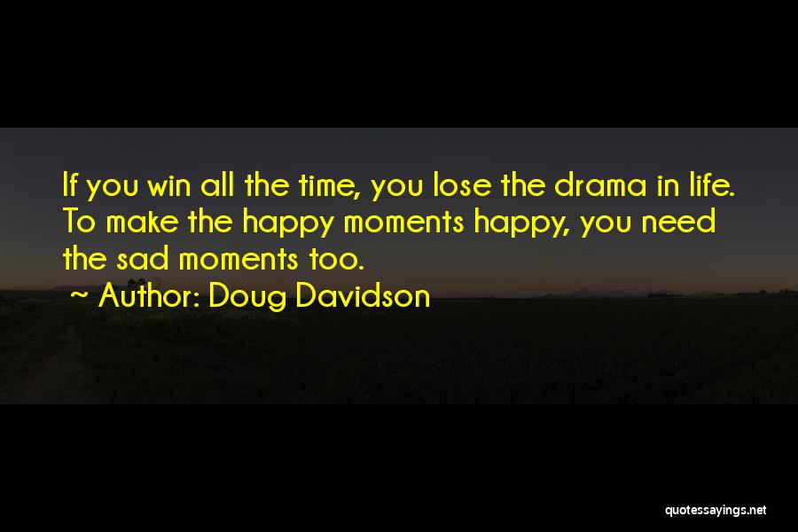 Life Sad Moments Quotes By Doug Davidson