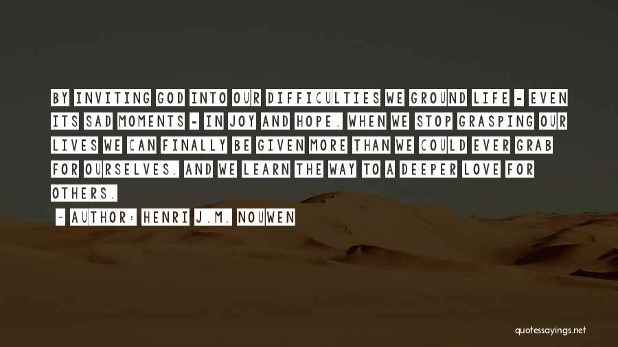 Life Sad Moments Quotes By Henri J.M. Nouwen