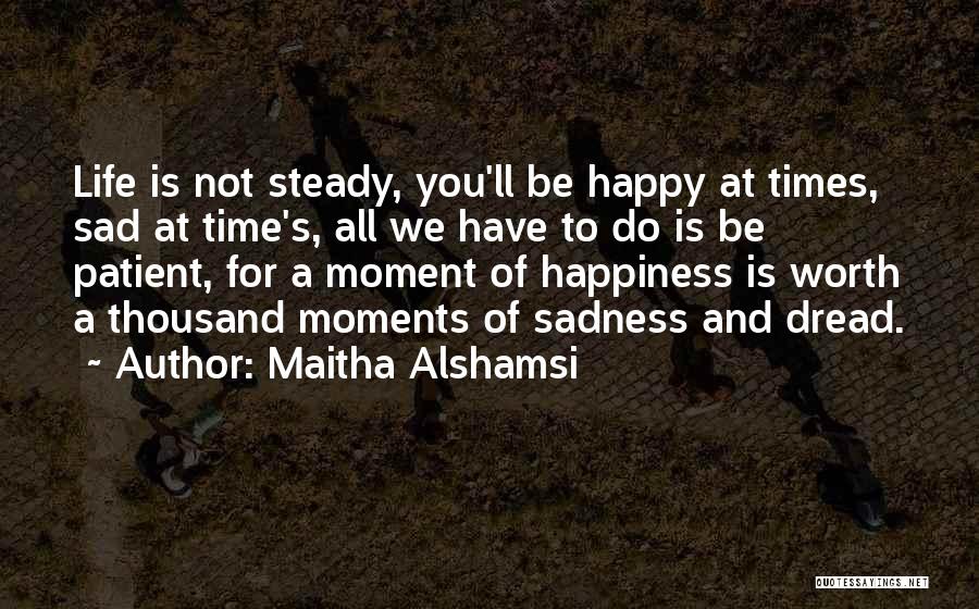 Life Sad Moments Quotes By Maitha Alshamsi