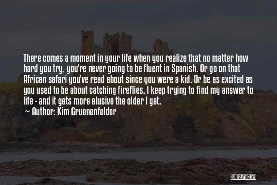 Life Safari Quotes By Kim Gruenenfelder