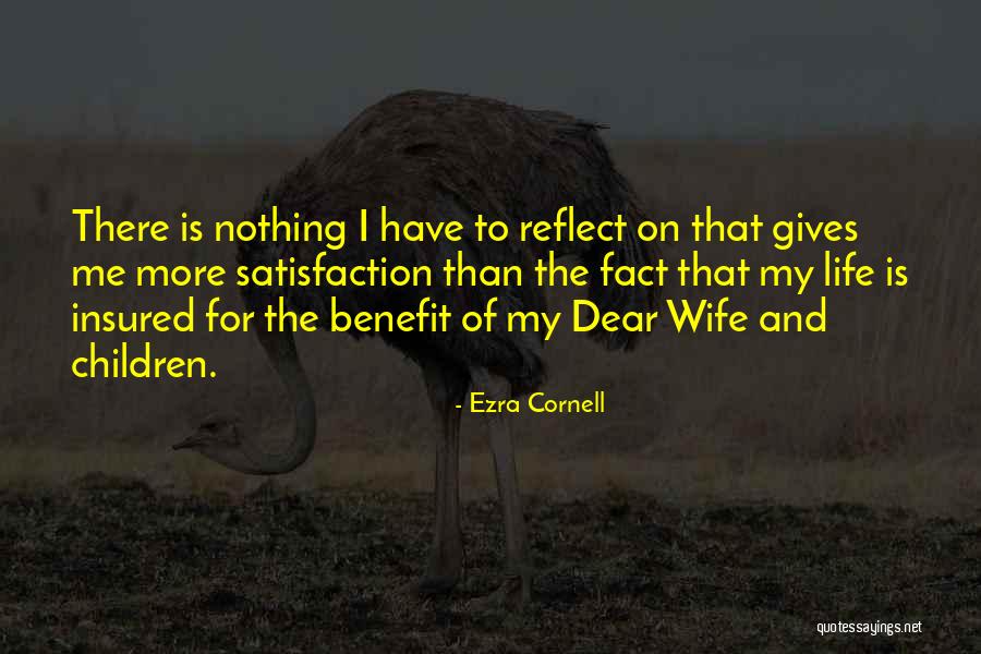 Life Satisfaction Quotes By Ezra Cornell Life Satisfaction Quotes By Ezra Cornell