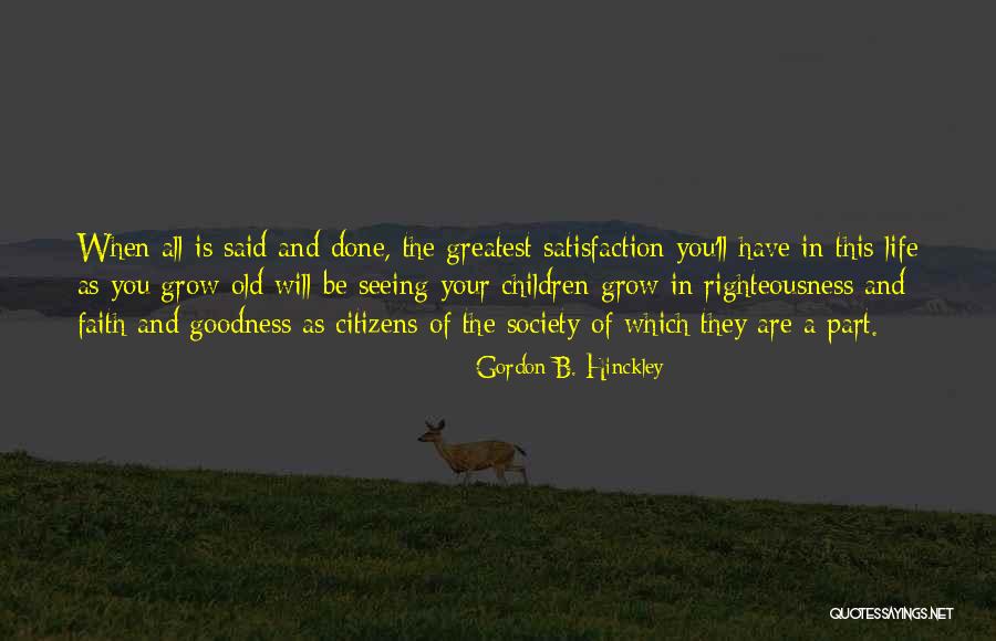 Life Satisfaction Quotes By Gordon B. Hinckley Life Satisfaction Quotes By Gordon B. Hinckley