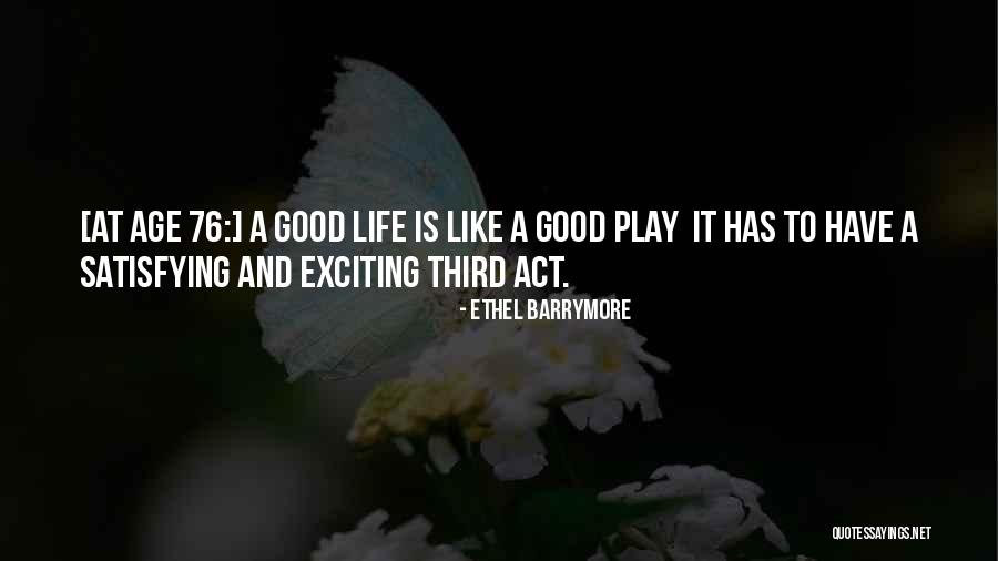 Life Satisfying Quotes By Ethel Barrymore Life Satisfying Quotes By Ethel Barrymore