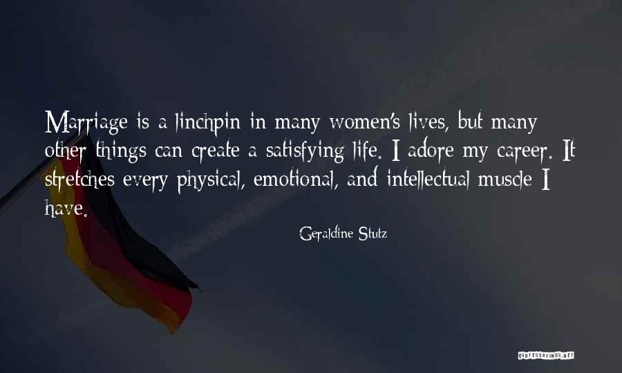 Life Satisfying Quotes By Geraldine Stutz Life Satisfying Quotes By Geraldine Stutz