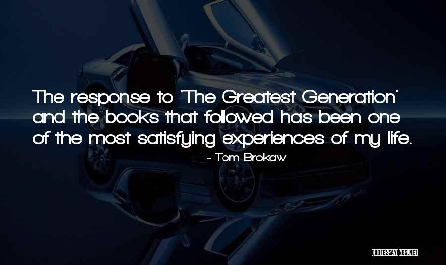 Life Satisfying Quotes By Tom Brokaw Life Satisfying Quotes By Tom Brokaw