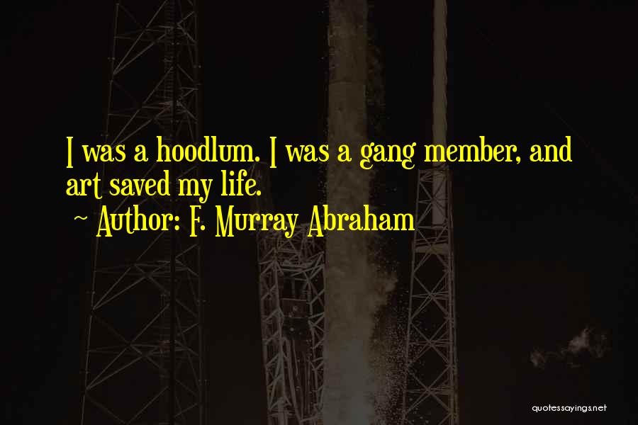 Life Saved Quotes By F. Murray Abraham