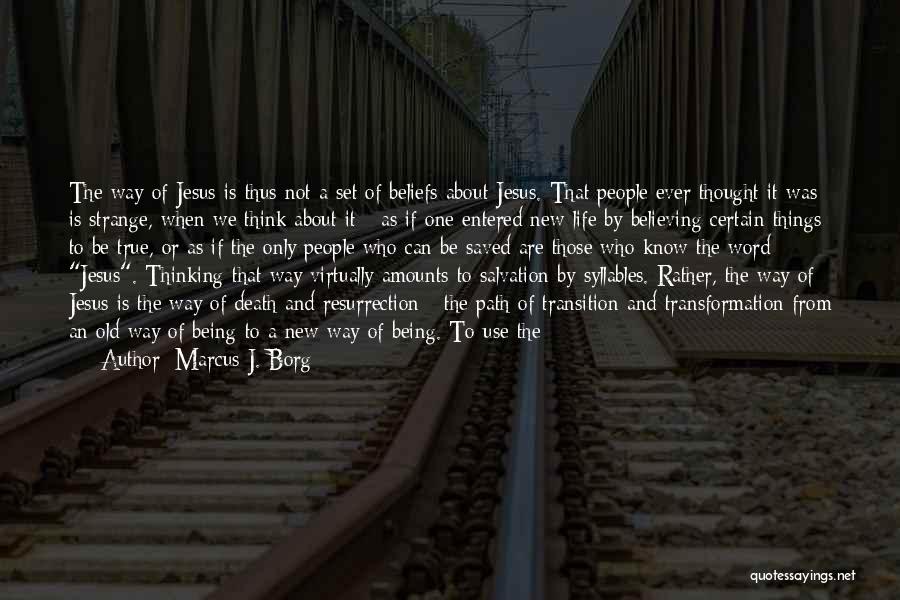 Life Saved Quotes By Marcus J. Borg