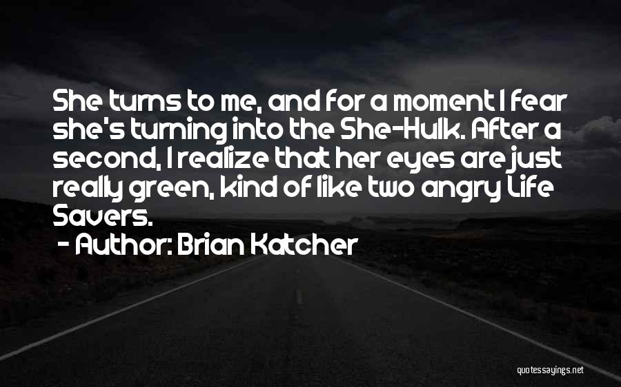 Life Savers Quotes By Brian Katcher