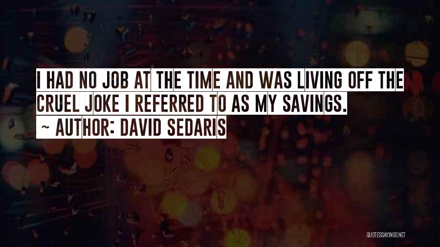 Life Savings Quotes By David Sedaris