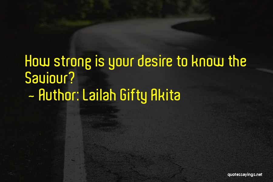 Life Saviour Quotes By Lailah Gifty Akita