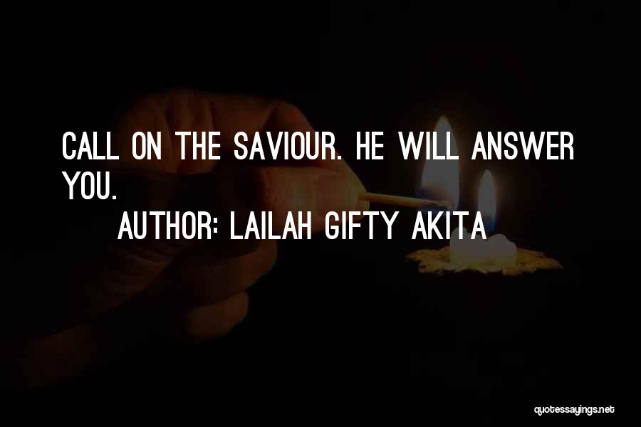 Life Saviour Quotes By Lailah Gifty Akita