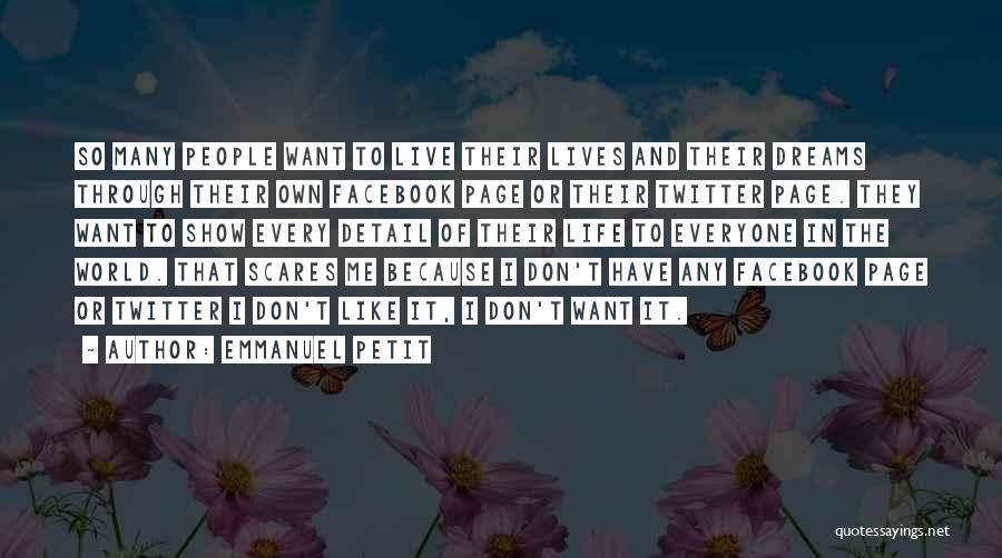 Life Scares Me Quotes By Emmanuel Petit