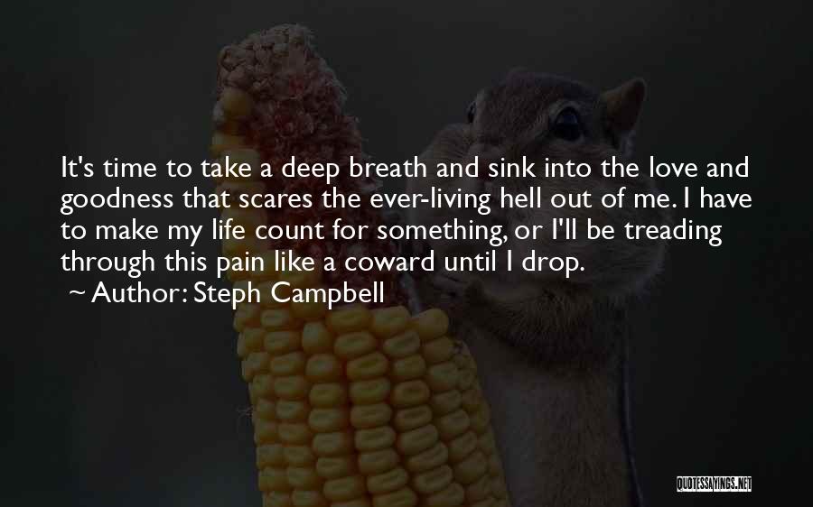 Life Scares Me Quotes By Steph Campbell