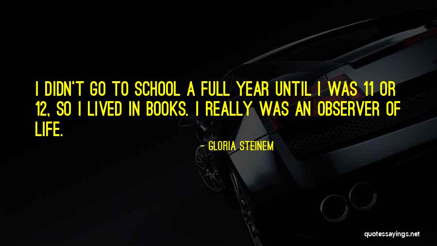 Life School Quotes By Gloria Steinem