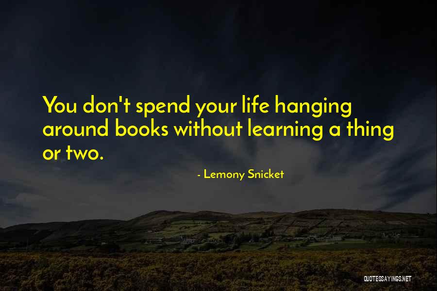 Life School Quotes By Lemony Snicket