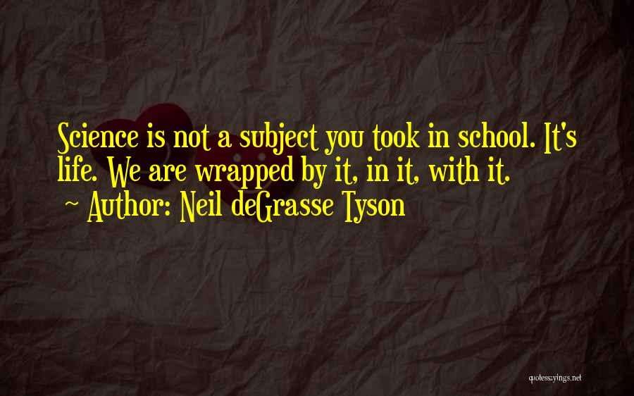 Life Science Quotes By Neil DeGrasse Tyson