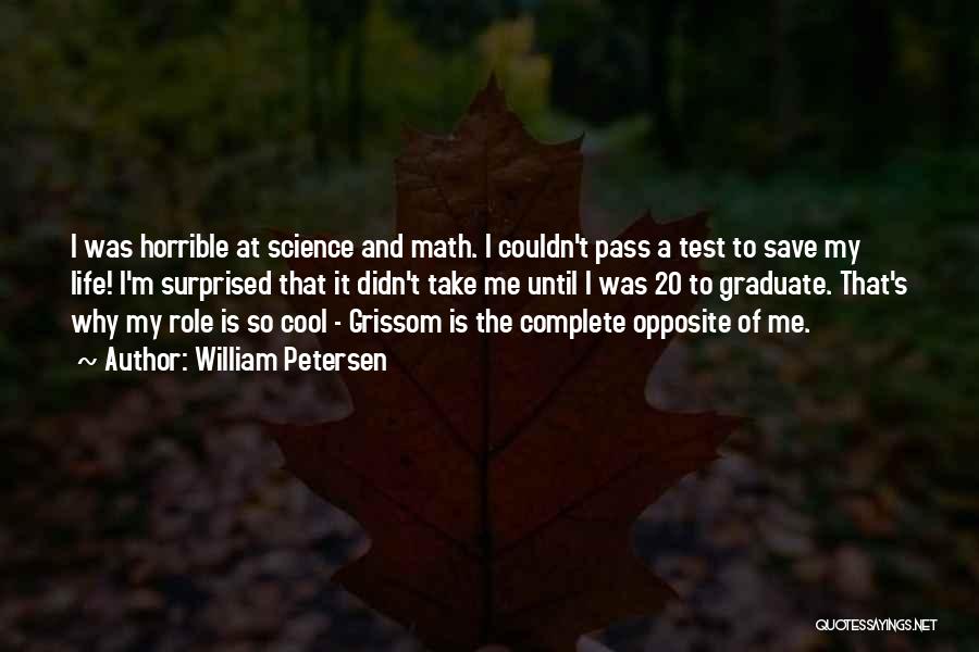 Life Science Quotes By William Petersen