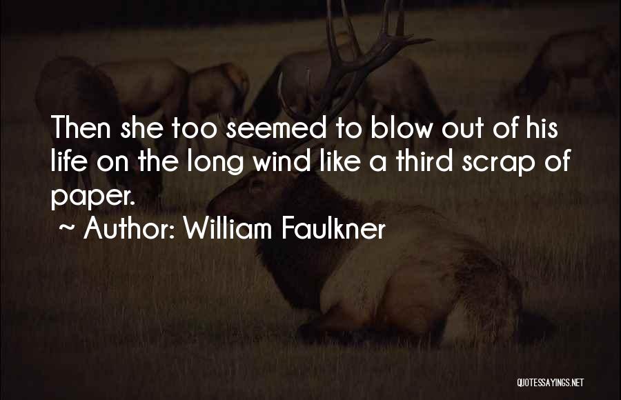 Life Scrap Quotes By William Faulkner