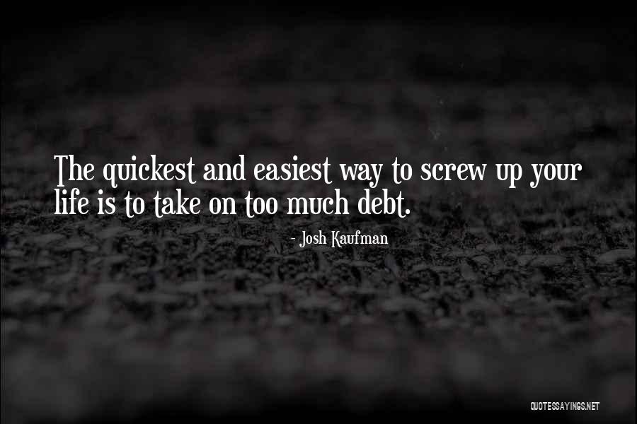 Life Screw Up Quotes By Josh Kaufman Life Screw Up Quotes By Josh Kaufman