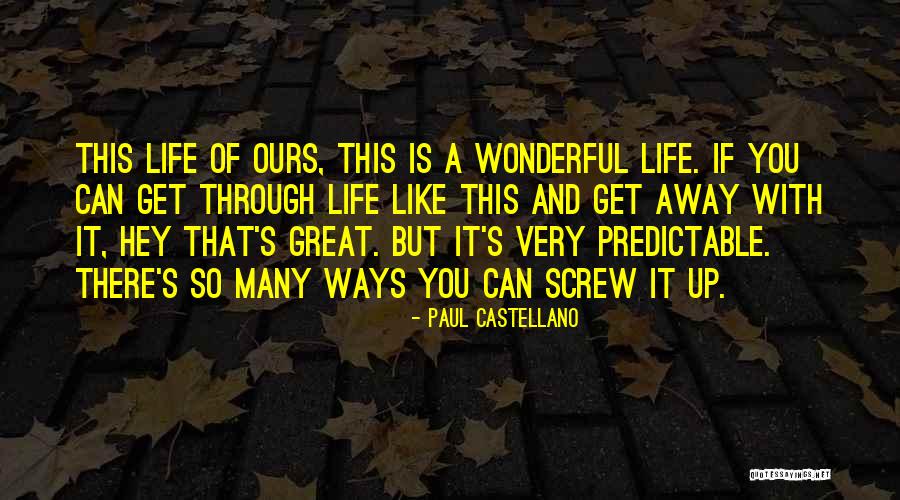 Life Screw Up Quotes By Paul Castellano Life Screw Up Quotes By Paul Castellano