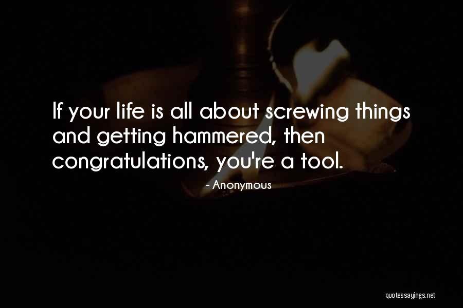 Life Screwing Quotes By Anonymous