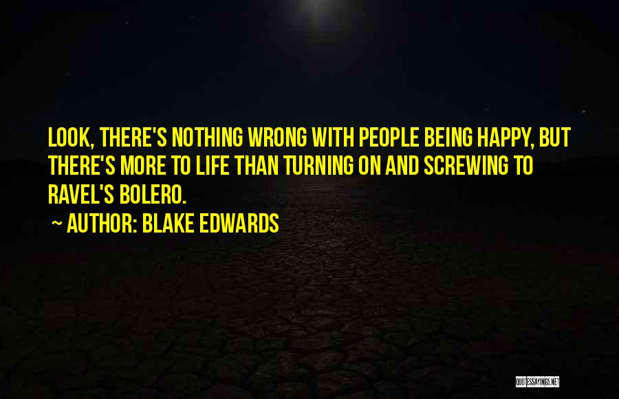 Life Screwing You Over Quotes By Blake Edwards