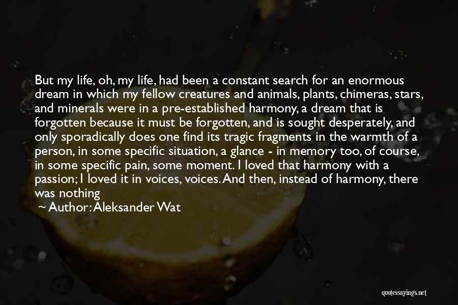 Life Search Quotes By Aleksander Wat