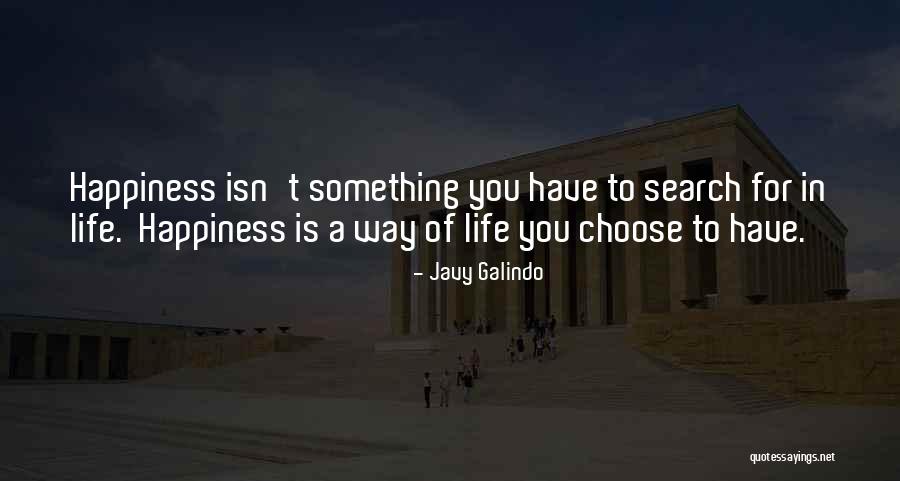 Life Search Quotes By Javy Galindo